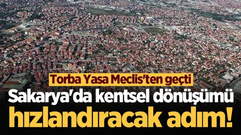 Cumhurbaşkanlığı Kararıyla Sakarya’da Kentsel Dönüşüm Başlıyor
